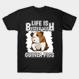 Life Is Better With Guinea Pigs T-Shirt